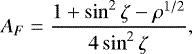\begin{eqnarray*} A_F={1&#x002B;\sin^2\zeta-\rho^{1/2}\over4\sin^2\zeta},\end{eqnarray*}
