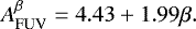 \begin{equation*} A_{\textrm{FUV}}^{\beta}=4.43&#x002B;1.99\beta.\vspace*{-6pt}\end{equation*}