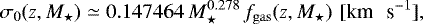 \begin{equation*}\sigma_0(z, {M}_{\star}) \simeq 0.147464 \, {M}_{\star}^{0.278} \, f_{\mathrm{gas}}(z, {M}_{\star}) \, \, {[\textrm{km \, s}^{-1}]}, \end{equation*}