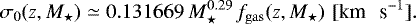 \begin{equation*}\sigma_0(z, {M}_{\star}) \simeq 0.131669 \, {M}_{\star}^{0.29} \, f_{\mathrm{gas}}(z, {M}_{\star}) \, \, {[\textrm{km \, s}^{-1}]}. \end{equation*}