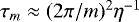 $\tau_{m}\approx (2\pi / m)^{2} \eta^{-1}$