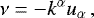 \begin{equation*} \nu=-k^{\alpha} u_{\alpha}\,,\end{equation*}
