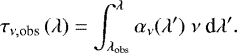 \begin{equation*} \tau_{\nu,\textrm{obs}}\left(\lambda\right) = \int^ {\lambda} _ {\lambda_{\textrm{obs}}} \alpha_{\nu} (\lambda&#x0027;) \ \nu \ \textrm{d}\lambda&#x0027;. \end{equation*}
