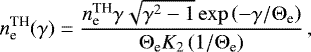 \begin{equation*} n_{\textrm{e}}^{\textrm{TH}}(\gamma)=\frac{n_{\textrm{e}}^{\textrm{TH}} \gamma \sqrt{\gamma^2-1} \exp{\left(-\gamma/{{\mathrm{\Theta}}}_{\textrm{e}}\right)}}{ {{\mathrm{\Theta}}}_{\textrm{e}} K_2\left(1/{{\mathrm{\Theta}}}_{\textrm{e}}\right)}\,, \end{equation*}