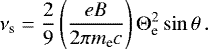 \begin{equation*} \nu_{\textrm{s}}=\frac{2}{9} \left(\frac{eB}{2 \pi m_{\textrm{e}} c}\right) {{\mathrm{\Theta}}}_{\textrm{e}}^2 \sin \theta\,. \end{equation*}