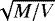 $\sqrt{M/V}$