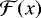 ${\mathcal{F}}(x)$