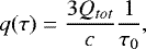 \begin{equation*} q(\tau)=\frac{3Q_{tot}}{c} \frac{1}{\tau_{0}}, \end{equation*}