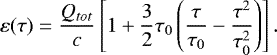 \begin{equation*} \varepsilon(\tau)=\frac{Q_{tot}}{c} \left[1&#x002B; \frac{3}{2}\tau_0\left(\frac{\tau}{\tau_0} - \frac{\tau^2}{\tau_0^2}\right)\right].\end{equation*}