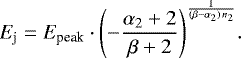 \begin{equation*} E_{\textrm{j}} = E_{\textrm{peak}} \cdot \Biggl(- \frac{\alpha_2 &#x002B; 2}{\beta &#x002B; 2}\Biggr) ^{\frac{1}{(\beta - \alpha_2) \, n_2}}. \end{equation*}