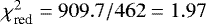 $\chi_{\textrm{red}}^2=909.7/462=1.97$