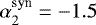 $\alpha_2^{\textrm{syn}}=-1.5$