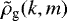 $\tilde{\rho}_{\textrm{g}}(k,m)$