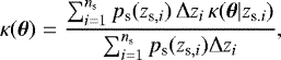 \begin{equation*} \kappa(\boldsymbol{\theta})= \frac{\sum_{i=1}^{n_{\textrm{s}}}p_{\textrm{s}}(z_{\textrm{s},i})\,{\mathrm{\Delta}} z_i \,\kappa(\boldsymbol{\theta}|z_{\textrm{s}.i})} {\sum_{i=1}^{n_{\textrm{s}}}p_{\textrm{s}}(z_{\textrm{s},i}){\mathrm{\Delta}} z_i}, \end{equation*}