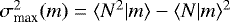 $\sigma_{\textrm{max}}^2(m)= \langle {N^2|m} \rangle-\langle {N|m} \rangle^2$