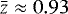 $\bar{z}\approx0.93$