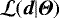 $\mathcal{L}(\vec{d}|{\boldsymbol{\Theta}})$