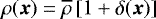 $\rho(\vec{x})=\overline{\rho}\,[1&#x002B;\delta(\vec{x})]$