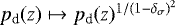 $p_{\textrm{d}}(z)\mapsto p_{\textrm{d}}(z)^{1/(1-\delta_{\sigma})^2}$