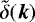 $\tilde{\delta}(\vec{k})$