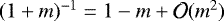 $(1&#x002B;m)^{-1}=1-m&#x002B;{\cal O}(m^2)$