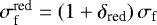 $\sigma_{\textrm{f}}^{\textrm{red}}=(1&#x002B;\delta_{\textrm{red}})\,\sigma_{\textrm{f}}$
