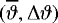 $(\overline{\vartheta},{\mathrm{\Delta}}\vartheta)$
