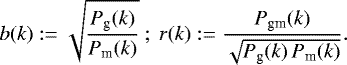 \begin{equation*}b(k):= \sqrt{\frac{P_{\textrm{g}}(k)}{P_{\textrm{m}}(k)}}~;~ r(k):= \frac{P_{\textrm{gm}}(k)}{\sqrt{P_{\textrm{g}}(k)\,P_{\textrm{m}}(k)}}. \end{equation*}