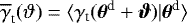 $\overline{\gamma}_{\textrm{t}}(\vartheta)=\langle {\gamma_{\textrm{t}}(\boldsymbol{\theta}^{\textrm{d}}&#x002B;\boldsymbol{\vartheta})|\boldsymbol{\theta}^{\textrm{d}}} \rangle$