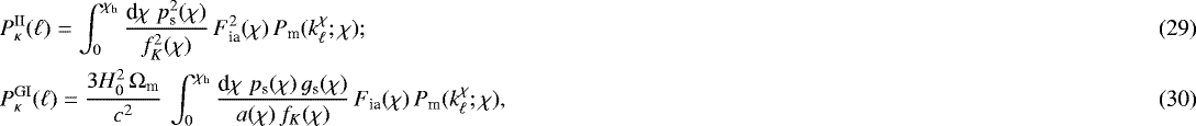 \begin{align} & P_{\kappa}^{\textrm{II}}(\ell)= \int_0^{\chi_{\textrm{h}}}\frac{\textrm{d}\chi\;p^2_{\textrm{s}}(\chi)}{f^2_K(\chi)} \,F_{\textrm{ia}}^2(\chi)\,P_{\textrm{m}}(k^{\chi}_{\ell};\chi); \\ & P_{\kappa}^{\textrm{GI}}(\ell)= \frac{3H_0^2\,{\mathrm{\Omega}}_{\textrm{m}}}{c^2}\, \int_0^{\chi_{\textrm{h}}}\frac{\textrm{d}\chi\;p_{\textrm{s}}(\chi)\,g_{\textrm{s}}(\chi)} {a(\chi)\,f_K(\chi)} \,F_{\textrm{ia}}(\chi)\,P_{\textrm{m}}(k^{\chi}_{\ell};\chi), \end{align}