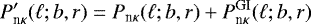 \begin{equation*} P_{\textrm{n}\kappa}^{\prime}(\ell;b,r)= P_{\textrm{n}\kappa}(\ell;b,r)&#x002B;P^{\textrm{GI}}_{\textrm{n}\kappa}(\ell;b,r) \end{equation*}