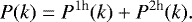 \begin{equation*} P(k)=P^{1\textrm{h}}(k)&#x002B;P^{2\textrm{h}}(k). \end{equation*}