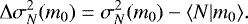 \begin{equation*} \vspace*{3pt}{\mathrm{\Delta}}\sigma^2_N(m_0)=\sigma^2_N(m_0)-\langle {N|m_0} \rangle. \vspace*{3pt} \end{equation*}