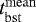 $t_{\mathrm{bst}}^{\mathrm{mean}}$