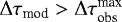 ${\mathrm{\Delta}} \tau_{\textrm{mod}}>{\mathrm{\Delta}} \tau_{\textrm{obs}}^{\textrm{max}}$