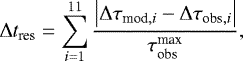 \begin{equation*} {\mathrm{\Delta}} t_{\textrm{res}} = \sum_{i=1}^{11} { \left| {\mathrm{\Delta}} \tau_{\textrm{mod},i} - {\mathrm{\Delta}} \tau_{\textrm{obs},i} \right| \over \tau_{\textrm{obs}}^{\textrm{max}} }, \end{equation*}