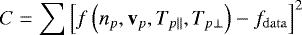 \begin{equation*} C = \sum \left [f\left (n_{p}, \mathbf{v}_{p}, T_{p\parallel}, T_{p\perp} \right ) - f_{\mathrm{data}} \right ]^{2} \end{equation*}