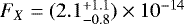 $\textit{F_X} = (2.1^{&#x002B;1.1}_{-0.8})\times 10^{-14}$