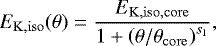 \begin{equation*} E_{\mathrm{K,iso}}(\theta) = \frac{E_{\mathrm{K,iso,core}}}{1&#x002B;\left(\theta/\theta_{\mathrm{core}}\right)^{s_1}} ,\end{equation*}