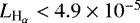 $L_{\textrm{H}_{\mathrm{\alpha}}} <4.9 \times 10^{-5}$