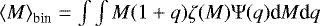 $\left< M\right>_{\textrm{bin}}=\int \int M(1&#x002B;q) \zeta(M)\mathrm{\Psi}(q) \textrm{d}M \textrm{d}q $