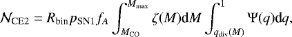 \begin{equation*} \mathcal{N}_{\textrm{CE}2} = R_{\textrm{bin}} p_{\textrm{SN}1} f_A \int_{M_{\textrm{CO}}}^{M_{\textrm{max}}} \zeta(M) \textrm{d}M \int_{q_{\textrm{div}}(M)}^{1} \mathrm{\Psi}(q) \textrm{d}q ,\end{equation*}