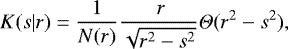 \begin{equation*}K(s|r)=\frac{1}{N(r)}\frac{\ r }{\sqrt{r^2-s^2}}{{\Theta}}(r^2-s^2), \end{equation*}