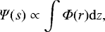 \begin{equation*}\Psi(s)\propto \int {{\Phi}} (r){\rm{d}}z, \end{equation*}