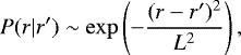 \begin{equation*}P(r|r&#x0027;)\sim \exp\left(-\frac{(r-r&#x0027;)^2}{L^2}\right), \end{equation*}