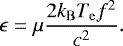 \begin{equation*} \epsilon = \mu \frac{2 k_{\mathrm{B}} T_{\mathrm{e}} f^2}{c^2}.\vspace*{-2pt} \end{equation*}