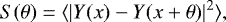 \begin{equation*} S(\theta) = \langle | Y(x) - Y(x+\theta) |^2 \rangle, \end{equation*}