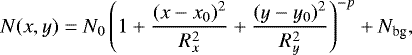 \begin{equation*} N(x,y) = N_0 \left( 1 + \frac{(x-x_0)^2}{R_x^2} + \frac{(y-y_0)^2}{R_y^2} \right)^{-p} + N_{\textrm{bg}},\end{equation*}