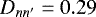$D_{nn&#x0027;}=0.29$