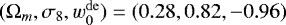 $(\mathrm{\Omega}_{m}, \sigma_8, w_0^{\mathrm{de}}) = (0.28, 0.82, -0.96)$